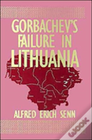 Gorbachev'S Failure In Lithuania