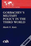 Gorbachev'S Military Policy In The Third World