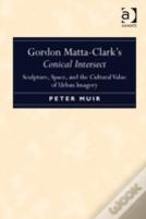 Gordon Matta-Clark'S Conical Intersect