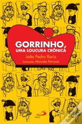 Gorrinho, Uma Loucura Crônica