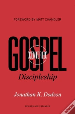 Capa do artigo Gospel-Centered Discipleship (Foreword By Matt Chandler)