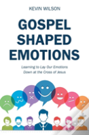 Gospel Shaped Emotions