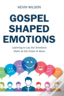 Gospel Shaped Emotions