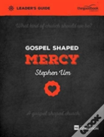 Gospel Shaped Mercy Leader'S Guide