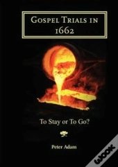 Gospel Trials In 1662: To Stay Or To Go?