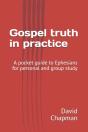 Gospel Truth In Practice: A Bible Guide - Preview