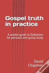 Gospel Truth In Practice: A Bible Guide
