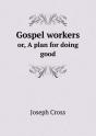 Gospel Workers Or, A Plan For Doing Good - Preview
