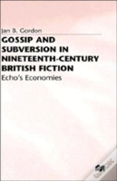 Gossip And Subversion In Nineteenth-Century British Fiction