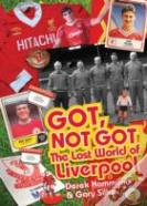 Got; Not Got: Liverpool