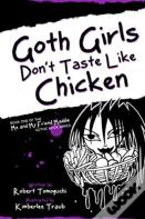 Goth Girls Don'T Taste Like Chicken