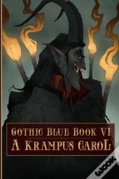 Gothic Blue Book Vi: A Krampus Carol