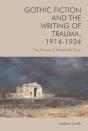 Gothic Fiction And The Writing Of Trauma, 1914-1934 - Preview