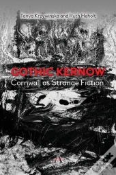 Gothic Kernow: Cornwall As Strange Fiction