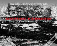 Gothic Kernow: Cornwall As Strange Fiction