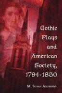 Gothic Plays And American Society, 1794-1830