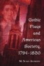 Gothic Plays And American Society, 1794-1830 - Preview
