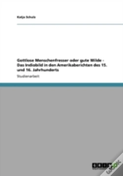 Capa do artigo Gottlose Menschenfresser Oder Gute Wilde - Das Indiobild In Den Amerikaberichten Des 15. Und 16. Jahrhunderts