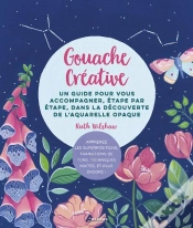Capa do artigo Gouache Créative : Un Guide Pour Vous Accompagner, Étape Par Étape, Dans La Découverte De L