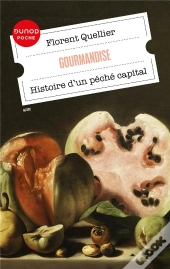 Gourmandise : Histoire D'Un Péché Capital