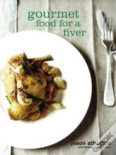 Gourmet Food For A Fiver