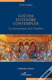 Goûter, Entendre, Contempler : Les Harmoniques De La Tradition