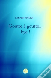 Goutte À Goutte... Bye !