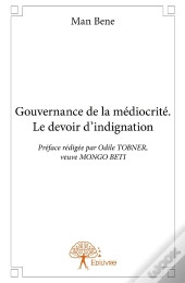 Gouvernance De La Médiocrité ; Le Devoir D'Indignation