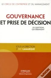Gouvernance Et Prise De Décision ; Les Questions Qui Dérangent
