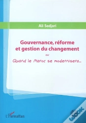 Capa do artigo Gouvernance, Réforme Et Gestion Du Changement Ou Quand Le Maroc Se Modernisera...