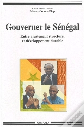 Gouverner Le Sénégal ; Entre Ajustement Structurel Et Développement Durable