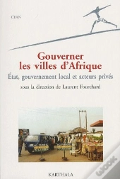 Gouverner Les Villes D'Afrique ; État, Gouvernement Local Et Acteurs Privés