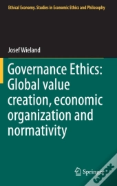 Governance Ethics: Global Value Creation, Economic Organization And Normativity