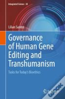 Governance Of Human Gene Editing And Transhumanism