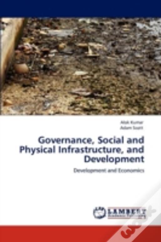 Governance, Social And Physical Infrastructure, And Development