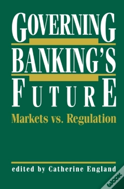 Capa do artigo Governing Banking'S Future: Markets Vs. Regulation