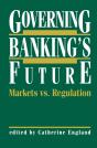 Governing Banking'S Future: Markets Vs. Regulation - Preview