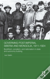 Capa do artigo Governing Post-Imperial Siberia And Mongolia, 1911-1924