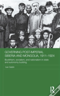Capa do artigo Governing Post-Imperial Siberia And Mongolia, 1911-1924