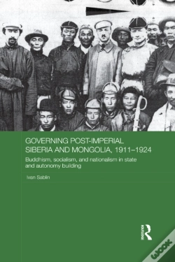 Capa do artigo Governing Post-Imperial Siberia And Mongolia, 1911-1924