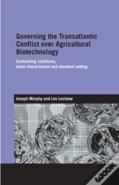 Governing The Transatlantic Conflict Over Agricultural Biotechnology