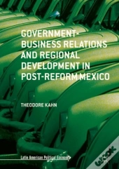 Government-Business Relations And Regional Development In Post-Reform Mexico