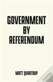 Government By Referendum