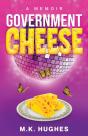 Government Cheese:  A Memoir - Preview
