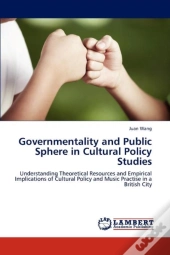 Governmentality And Public Sphere In Cultural Policy Studies