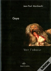 Goya ; Voir L'Obscur