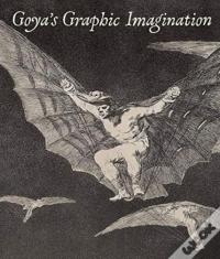 Goya'S Graphic Imagination