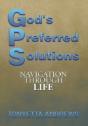 G.P.S. God'S Preferred Solutions: Navigationthrough Life - Preview