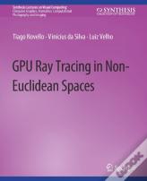 Gpu Ray Tracing In Non-Euclidean Spaces