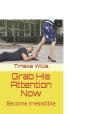 Grab His Attention Now - Preview